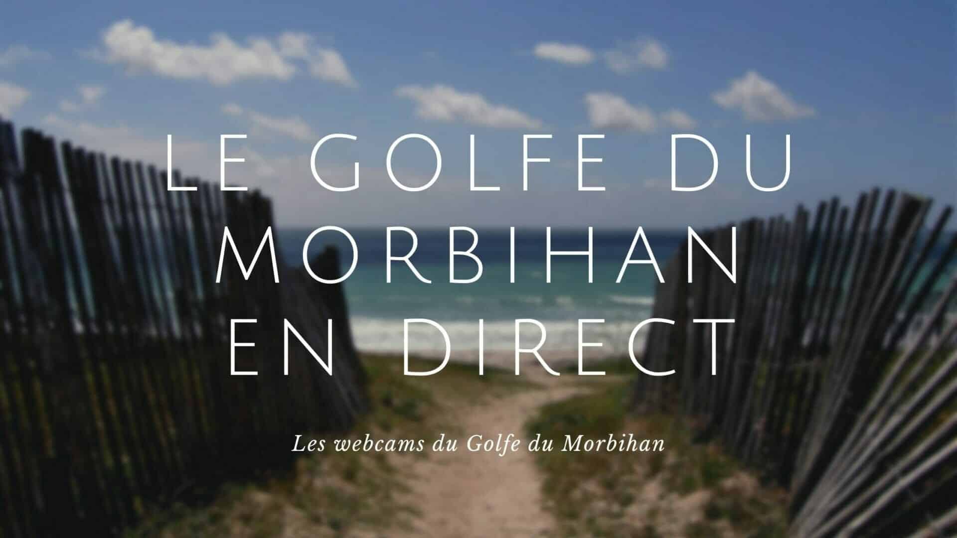 Webcams : le Golfe du Morbihan en direct