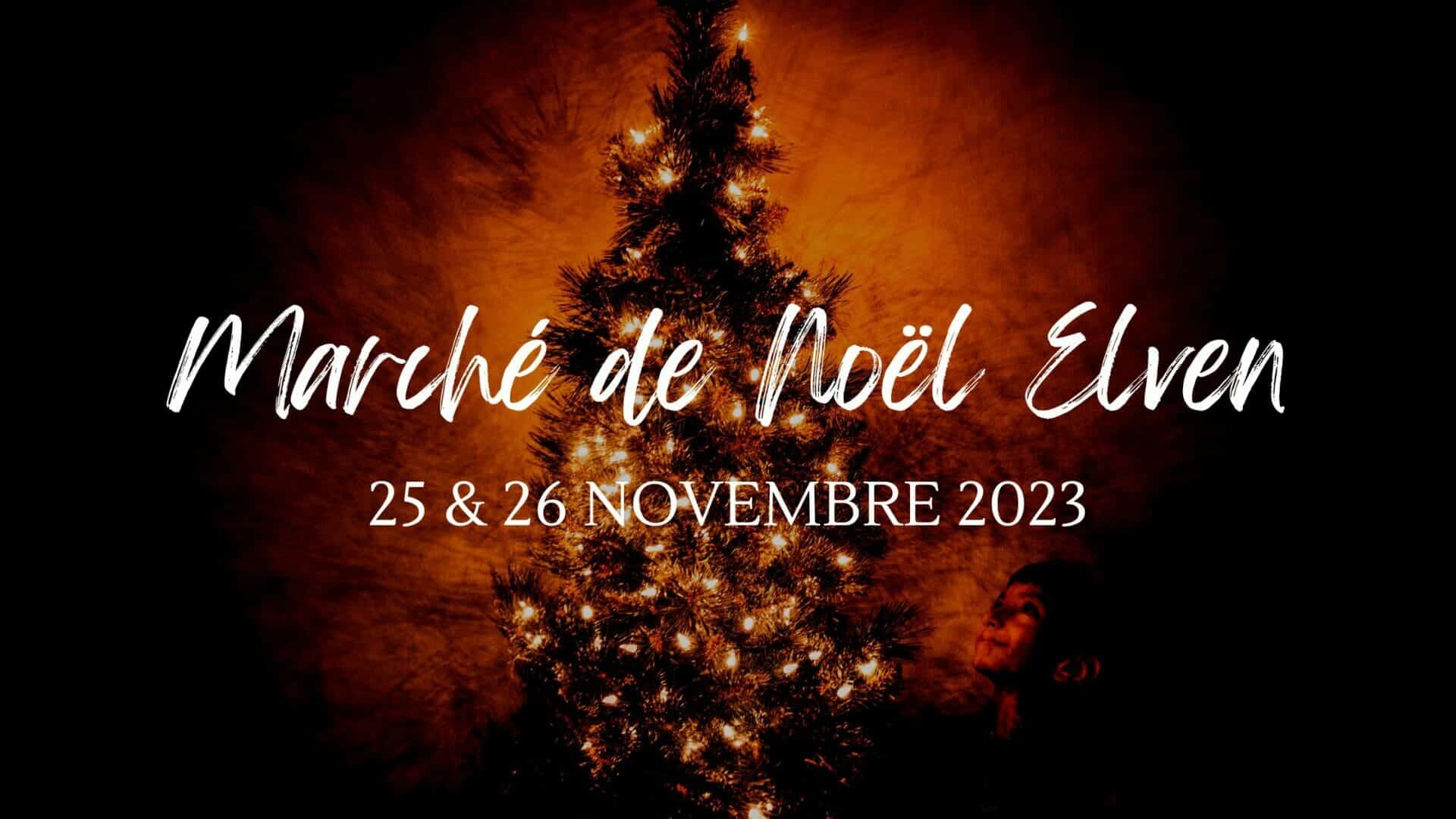 Marché de Noël d’Elven, les 25 et 26 novembre 2023