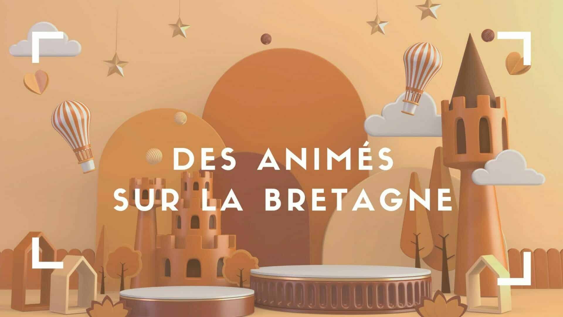 Des animés sur la Bretagne pour une pause vidéo en famille