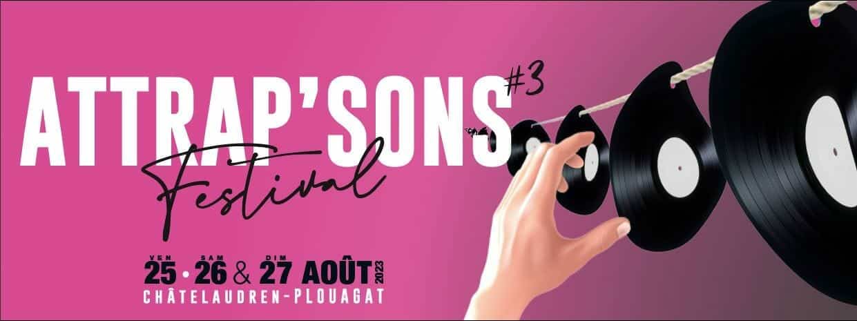 Festival Attrap’Sons, 25 au 27 août 2023 à Châtelaudren-Plouagat (22)
