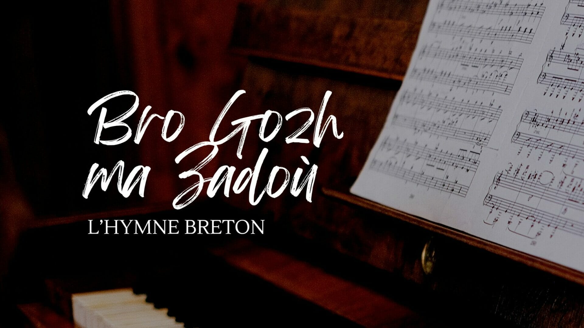 Le Bro Gozh ma Zadoù, l’hymne de la Bretagne