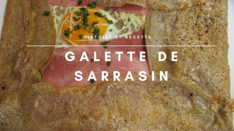 La galette de Sarrasin : histoire et recette des galettes bretonnes