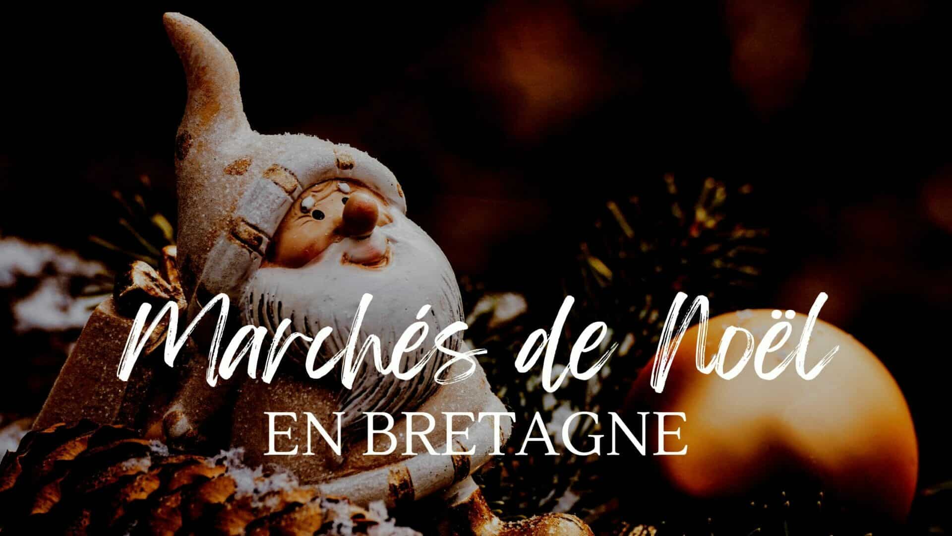 Marchés de Noël en Bretagne, novembre et décembre 2023