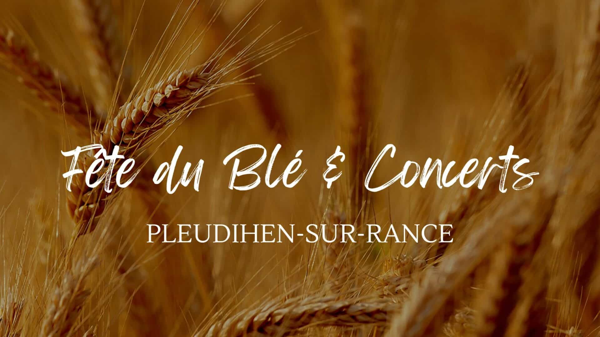 Fête du blé & concerts, les 9, 10 et 11 août 2024 à Pleudihen-sur-Rance (22)